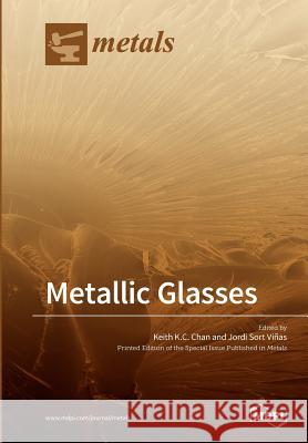 Metallic Glasses Keith K. C. Chan Jordi Sort Vinas 9783038425076 Mdpi AG - książka