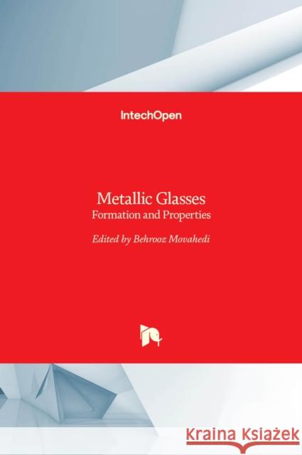Metallic Glasses: Formation and Properties Behrooz Movahedi 9789535125112 Intechopen - książka