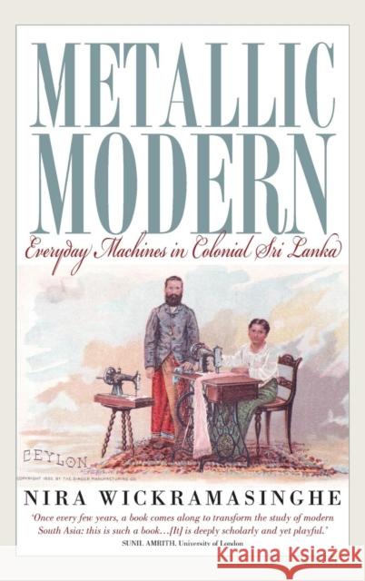 Metallic Modern: Everyday Machines in Colonial Sri Lanka Wickramasinghe, Nira 9781782382423 Berghahn Books - książka