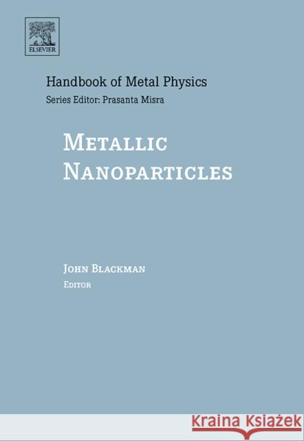 Metallic Nanoparticles: Volume 5 Blackman, John 9780444512406 ELSEVIER SCIENCE & TECHNOLOGY - książka