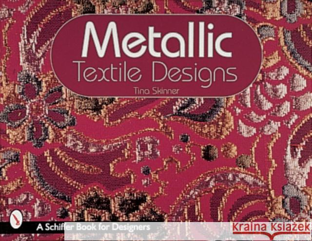 Metallic Textile Designs Tina Skinner 9780764306358 Schiffer Publishing - książka