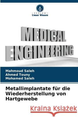 Metallimplantate für die Wiederherstellung von Hartgewebe Saleh, Mahmoud, Touny, Ahmed, Saleh, Mohamed 9786207836390 Verlag Unser Wissen - książka