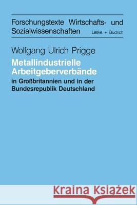 Metallindustrielle Arbeitgeberverbände in Großbritannien Und Der Bundesrepublik Deutschland: Eine Systemtheoretische Studie Prigge, Wolfgang-Ulrich 9783810005854 Vs Verlag Fur Sozialwissenschaften - książka