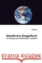 Metallisches Ringgeflecht : Ein Beitrag zum ballistischen Verhalten Burger, Uli 9783639111378 VDM Verlag Dr. Müller - książka