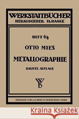 Metallographie: Grundlagen Und Anwendungen Mies, Otto 9783662306505 Springer - książka