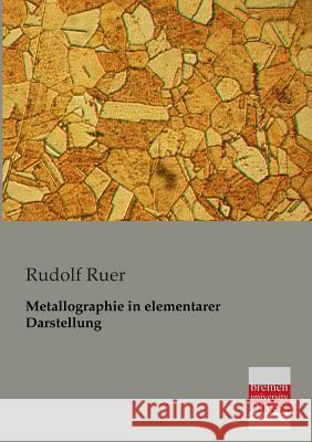 Metallographie in Elementarer Darstellung Rudolf Ruer 9783955621056 Bremen University Press - książka