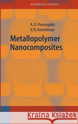 Metallopolymer Nanocomposites A. D. Pomogailo Anatolii D. Pomogailo Vladimir N. Kestelman 9783540209492 Springer - książka