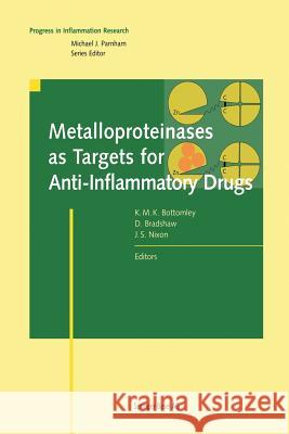 Metalloproteinases as Targets for Anti-Inflammatory Drugs Kevin M. K. Bottomley David Bradshaw John S. Nixon 9783034897242 Birkhauser - książka