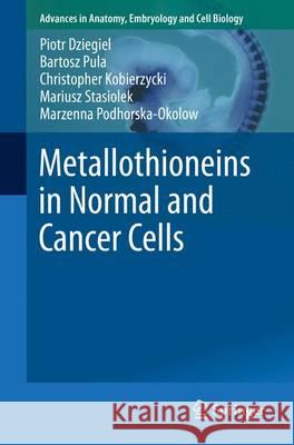 Metallothioneins in Normal and Cancer Cells Piotr Dziegiel Bartosz Pula Christopher Kobierzycki 9783319274713 Springer - książka