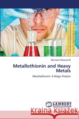 Metallothionin and Heavy Metals Mamdouh Moawa 9783659183676 LAP Lambert Academic Publishing - książka