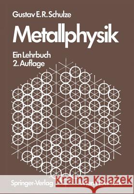 Metallphysik: Ein Lehrbuch Schulze, G. E. R. 9783709132760 Springer - książka