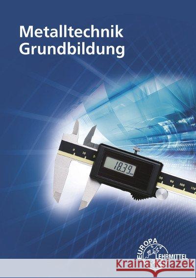 Metalltechnik Grundbildung, m. CD-ROM Dillinger, Josef; Escherich, Walter; Günter, Werner 9783808513682 Europa-Lehrmittel - książka