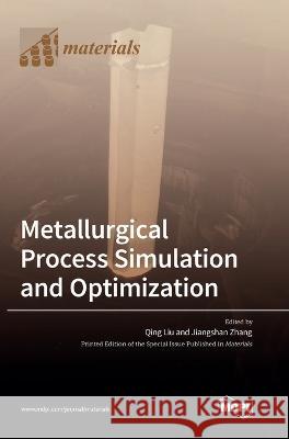 Metallurgical Process Simulation and Optimization Qing Liu Jiangshan Zhang  9783036564302 Mdpi AG - książka
