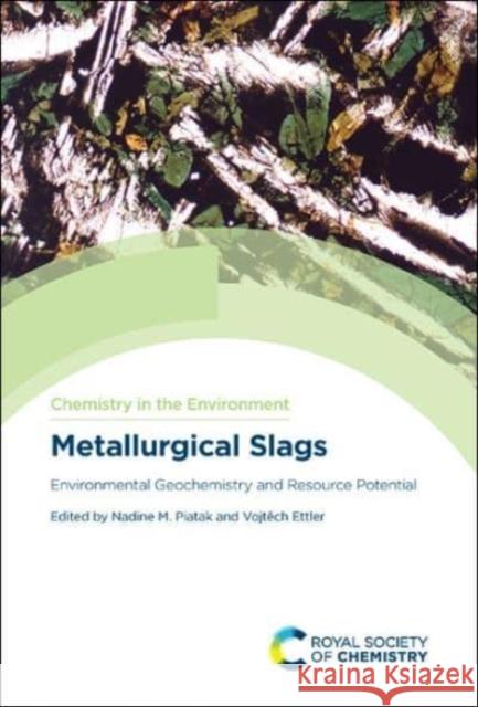 Metallurgical Slags: Environmental Geochemistry and Resource Potential Nadine M. Piatak Vojtěch Ettler 9781788018876 Royal Society of Chemistry - książka