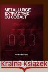 Metallurgie Extractive du Cobalt - 4eme Edition Rumbu, Roger 9781530598274 Createspace Independent Publishing Platform