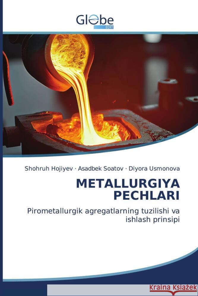 METALLURGIYA PECHLARI Hojiyev, Shohruh, Soatov, Asadbek, Usmonova, Diyora 9786206796381 GlobeEdit - książka
