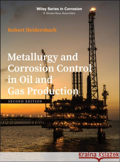 Metallurgy and Corrosion Control in Oil and Gas Production Robert Heidersbach 9781119252054 Wiley - książka