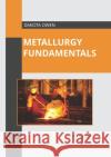 Metallurgy Fundamentals Dakota Owen 9781632387981 NY Research Press