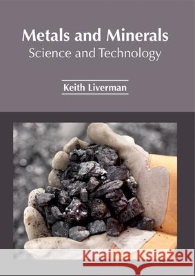 Metals and Minerals: Science and Technology Keith Liverman 9781632385628 NY Research Press - książka