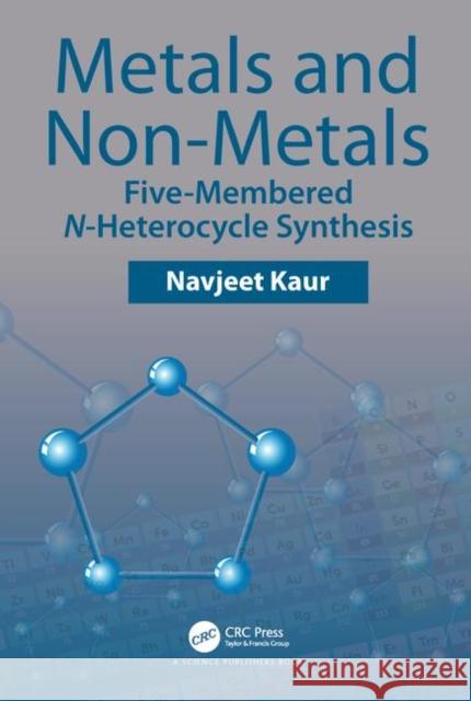 Metals and Non-Metals: Five-Membered N-Heterocycle Synthesis Navjeet Kaur 9780367321574 CRC Press - książka