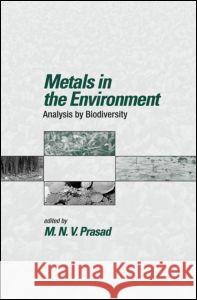 Metals in the Environment: Analysis by Biodiversity Prasad, M. N. V. 9780824705237 CRC - książka