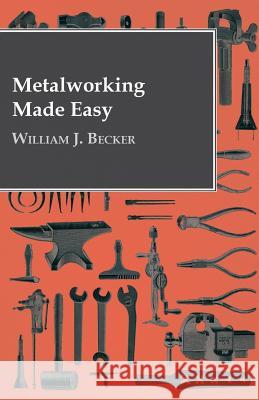Metalworking Made Easy William J. Becker 9781446523339 Maclachan Bell Press - książka