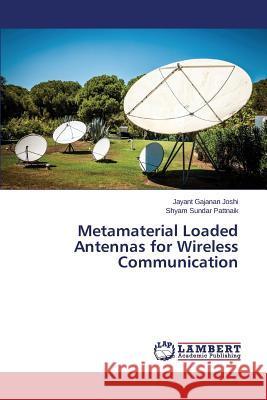 Metamaterial Loaded Antennas for Wireless Communication Joshi Jayant                             Pattnaik Shyam Sundar 9783659226915 LAP Lambert Academic Publishing - książka