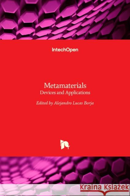Metamaterials: Devices and Applications Alejandro Lucas Borja 9789535130994 Intechopen - książka