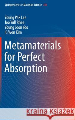 Metamaterials for Perfect Absorption Youngpak Lee Joo Yull Rhee Young Joon Yoo 9789811001031 Springer - książka