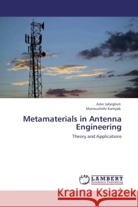 Metamaterials in Antenna Engineering Jafargholi, Amir, Kamyab, Manouchehr 9783845429779 LAP Lambert Academic Publishing - książka