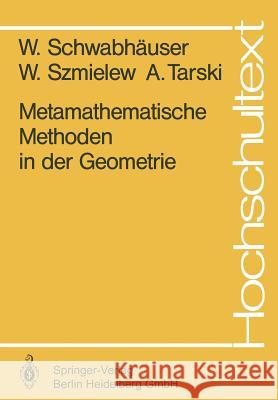 Metamathematische Methoden in Der Geometrie W. Schwabhauser W. Szmielew A. Tarski 9783540129585 Not Avail - książka