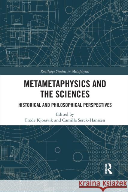 Metametaphysics and the Sciences: Historical and Philosophical Perspectives Frode Kjosavik Camilla Serck-Hanssen 9781032176833 Routledge - książka