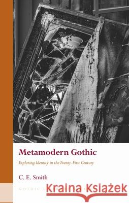 Metamodern Gothic: Exploring Identity in the Twenty-First Century C. E. Smith 9781837723782 University of Wales Press - książka