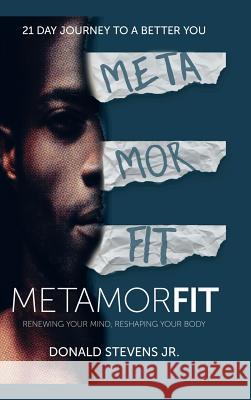 Metamorfit: Renewing Your Mind, Reshaping Your Body Donald Stevens, Jr 9781512780031 Westbow Press - książka