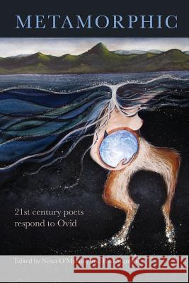 Metamorphic: 21st century poets respond to Ovid O'Mahony, Nessa 9780648087847 Recent Work Press - książka