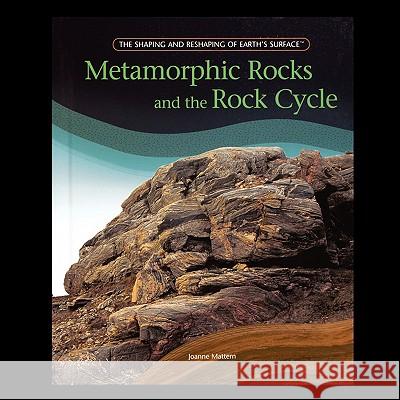 Metamorphic Rocks and the Rock Cycle Joanne Mattern 9781435838178 PowerKids Press - książka