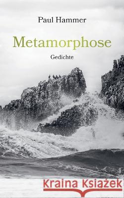 Metamorphose: Gedichte Paul Hammer 9783757888459 Books on Demand - książka