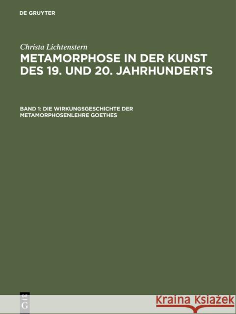 Metamorphose in Der Kunst Des 19. Und 20. Jahrhunderts, Band 1, Die Wirkungsgeschichte Der Metamorphosenlehre Goethes Lichtenstern, Christa 9783050039718 Akademie Verlag - książka