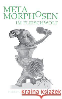 Metamorphosen im Fleischwolf. Neue Fabeln für Verwachsene Hartwig Stein 9783732227136 Books on Demand - książka