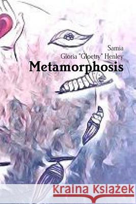 Metamorphosis Samia, Gloria Gloetry Henley 9781387672905 Lulu.com - książka