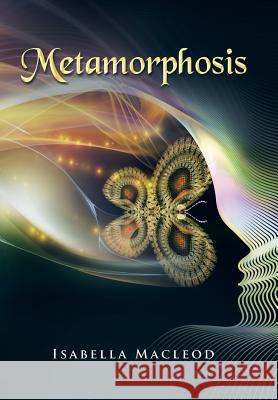 Metamorphosis Isabella MacLeod 9781496973283 Authorhouse - książka