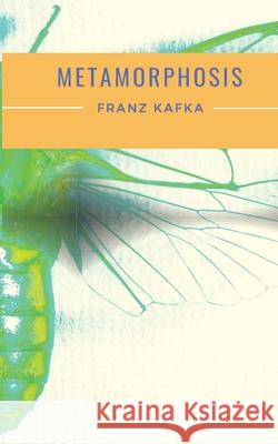Metamorphosis: A 1915 novella written by Franz Kafka and one of Kafka's best-known works Franz Kafka 9782491251376 Les Prairies Numeriques - książka