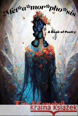 Met*a*mor*pho*sis: A Poetry Book Lizy J Campbell   9781998806539 Elite Lizzard Publishing Company - książka