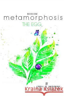 Metamorphosis: Book One: The Egg Aisha N. Hurston 9781726063173 Createspace Independent Publishing Platform - książka