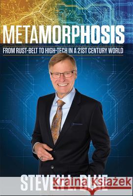 Metamorphosis: From Rust-belt To High-tech In A 21st Century World Blue, Steven L. 9780999171462 Celebrity PR - książka