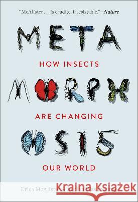 Metamorphosis: How Insects Are Changing Our World Erica McAlister Adrian Washbourne 9781588347671 Smithsonian Books - książka