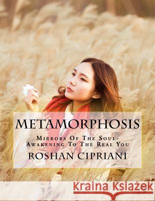 Metamorphosis: Mirrors Of The Soul-Awakening To The Real You Cipriani, Roshan 9781517467319 Createspace - książka