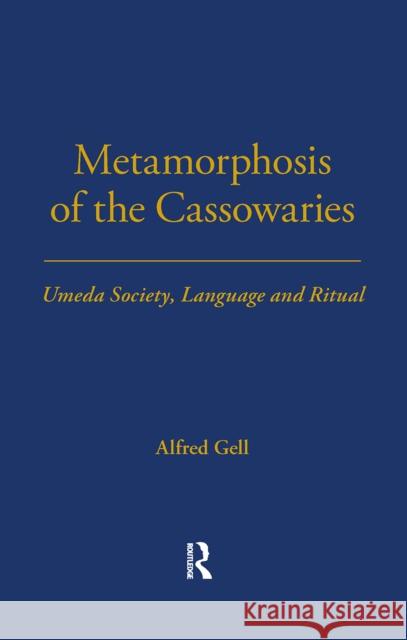 Metamorphosis of the Cassowaries: Umeda Society, Language and Ritual Volume 51  9780367716561 Routledge - książka