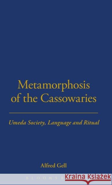 Metamorphosis of the Cassowaries: Umeda Society, Language and Ritual Volume 51 Gell, Alfred 9780485195514 Berg Publishers - książka