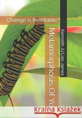 Metamorphosis Of You: Change is Inevitable Kenneth Ju'lian James 9798328322904 Independently Published - książka